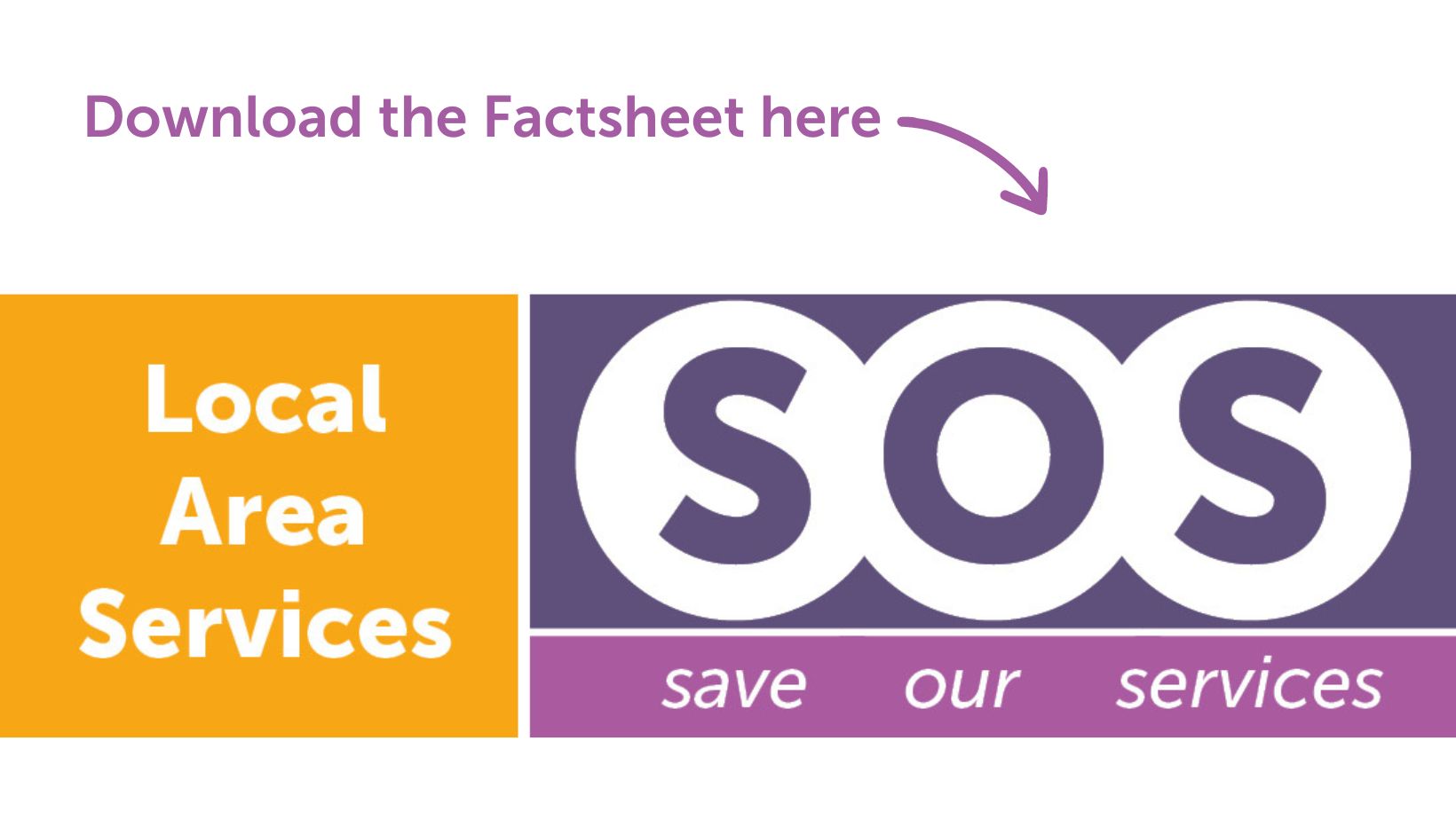 Click here to download our Local Area Services SOS Factsheet